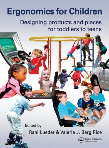Ergonomics For Children Designing Products And Places For Toddlers To Teens 1st Edition Rani Lueder