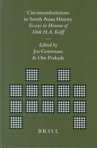 Brills Indological Library Circumambulations In South Asian History Essays In Honour Of Dirk Ha Kolff Jos Gommans