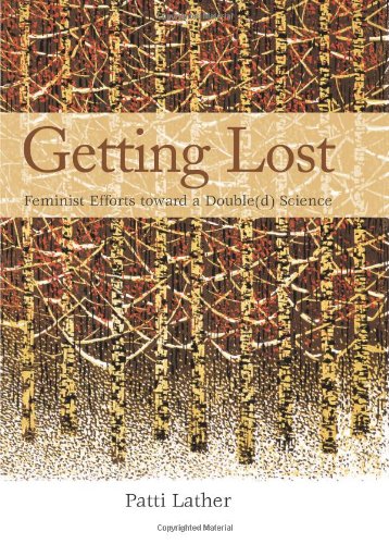 Getting Lost Feminist Efforts Toward A Doubled Science Patti Lather