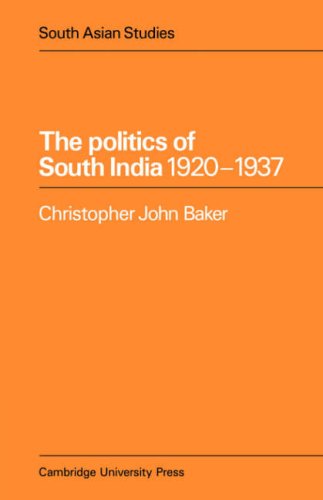 The Politics Of South India 19201937 1st Edition Christopher John Baker