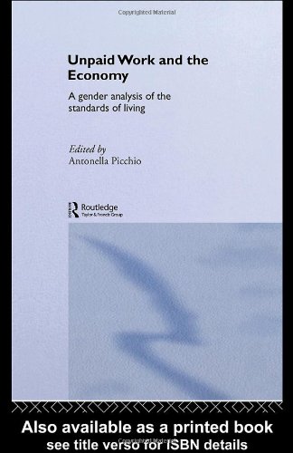 Unpaid Work And The Economy A Gender Analysis Of The Standard Of Living Antonella Picchio