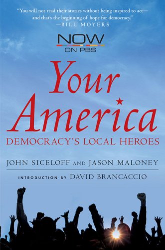 Your America Democracys Local Heroes 1st Edition John Siceloff