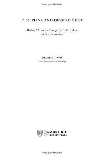 Discipline And Development Middle Classes And Prosperity In East Asia And Latin America Diane E Davis