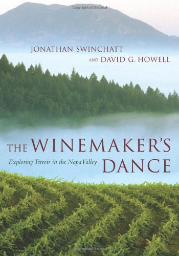 The Winemakers Dance Exploring Terroir In The Napa Valley A Directors Circle Book 1st Edition Jonathan Swinchatt