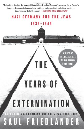 The Years Of Extermination Nazi Germany And The Jews 19391945 Saul Friedlander