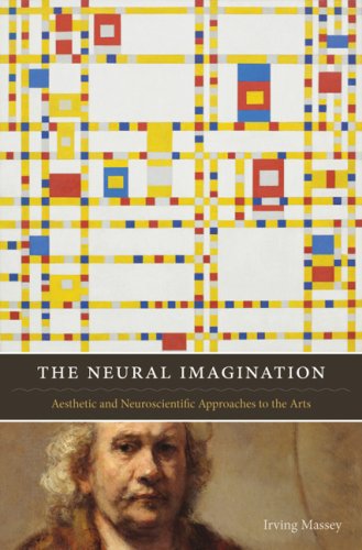 The Neural Imagination Aesthetic And Neuroscientific Approaches To The Arts Cognitive Approaches To Literature And Culture Irving Massey