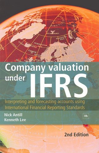 Company Valuation Under Ifrs Interpreting And Forecasting Accounts Using International Financial Reporting Standards 2nd Nick Antill