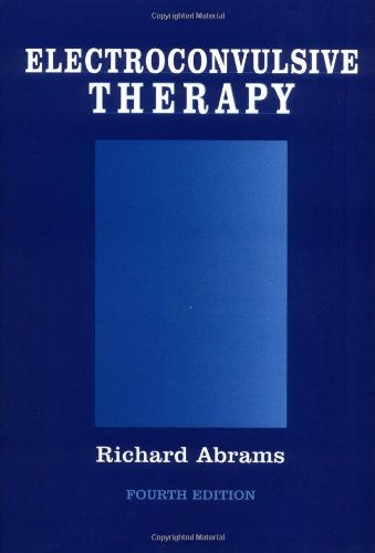 Electroconvulsive Therapy 4th Edition 4th Edition Richard Abrams