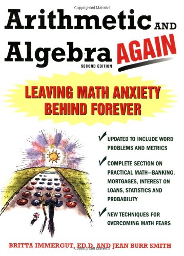 Arithmetic And Algebra Again Leaving Math Anxiety Behind Forever Second Edition 2nd Britta Immergut