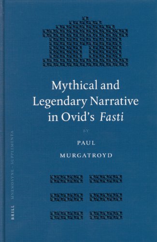 Mythical And Legendary Narrative In Ovids Fasti Paul Murgatroyd