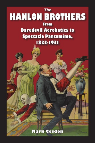The Hanlon Brothers From Daredevil Acrobatics To Spectacle Pantomime 18331931 1st Mark Cosdon