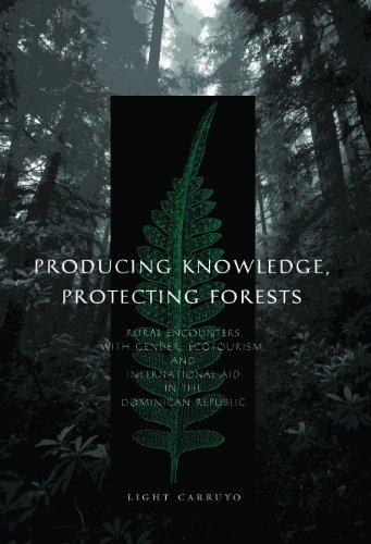 Producing Knowledge Protecting Forests Rural Encounters With Gender Ecotourism And International Aid In The Dominican Republic Light Carruyo