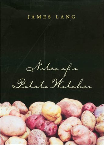 Notes Of A Potato Watcher Texas Am Agriculture Series 4 1st Edition James Lang