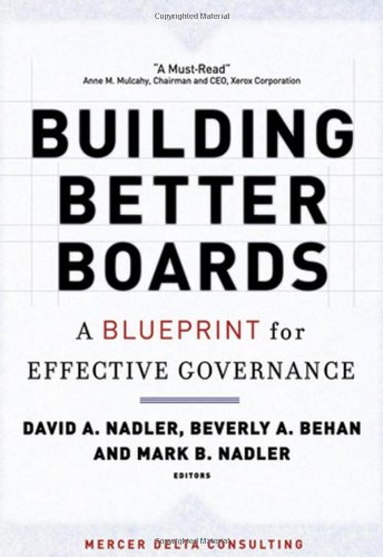 Building Better Boards A Blueprint For Effective Governance 1st Edition David A Nadler