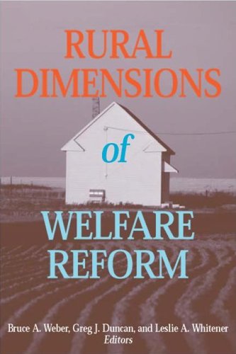Rural Dimensions Of Welfare Reform Bruce A Weber Greg J Duncan