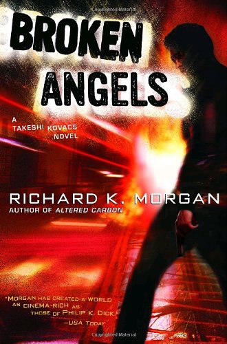 Broken Angels First American Edition Richard K Morgan