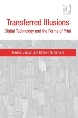Transferred Illusions Digital Technology And The Forms Of Print Marilyn Deegan