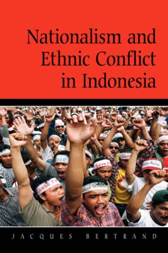 Nationalism And Ethnic Conflict In Indonesia Jacques Bertrand