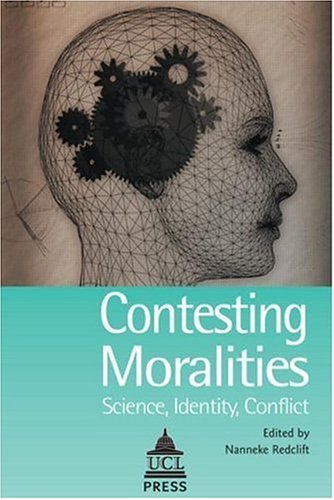 Contesting Moralities Science Identity Conflict Ucl Nannek Redclift