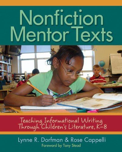Nonfiction Mentor Texts Teaching Informational Writing Through Childrens Literature K8 Lynne R Dorfman
