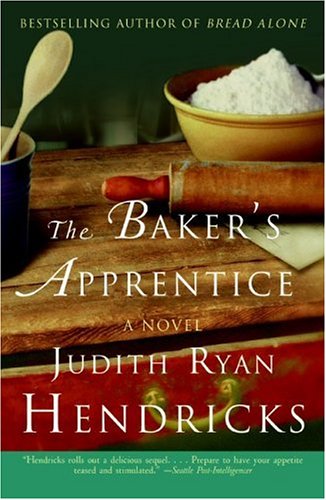 The Bakers Apprentice A Novel Judith R Hendricks