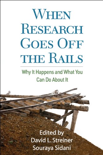 When Research Goes Off The Rails Why It Happens And What You Can Do About It 1st Edition David L Streiner Phd