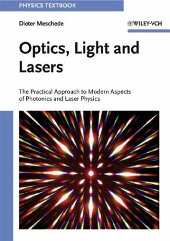 Optics Light And Lasers The Practical Approach To Modern Aspects Of Photonics And Laser Physics First Edition Physics Textbook Dieter Meschede