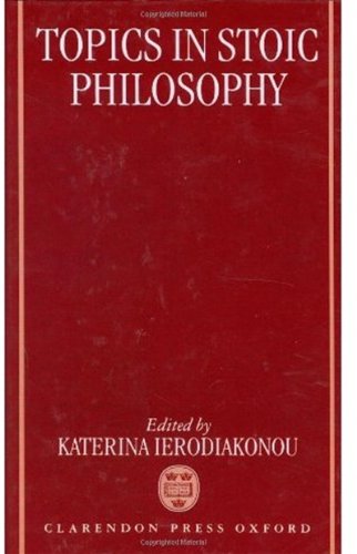 Topics In Stoic Philosophy Katerina Ierodiakonou