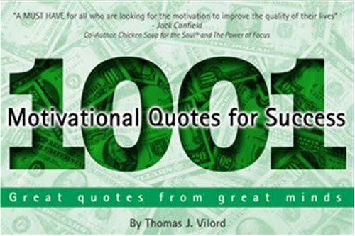 1001 Motivational Quotes For Success Great Quotes From Great Minds Thomas J Vilord