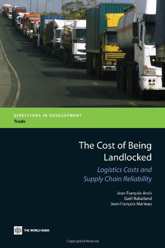 The Cost Of Being Landlocked Logistics Costs And Supply Chain Reliability Directions In Development Jeanfrancois Arvis