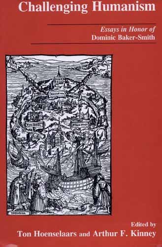 Challenging Humanism Essays In Honor Of Dominic Bakersmith Ton Hoenselaars