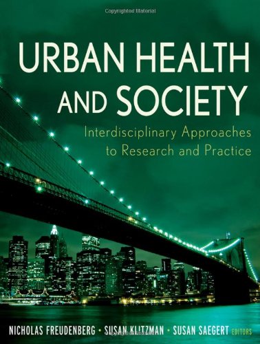Urban Health And Society Interdisciplinary Approaches To Research And Practice Public Health Vulnerable Populations 1st Edition Nicholas Freudenberg