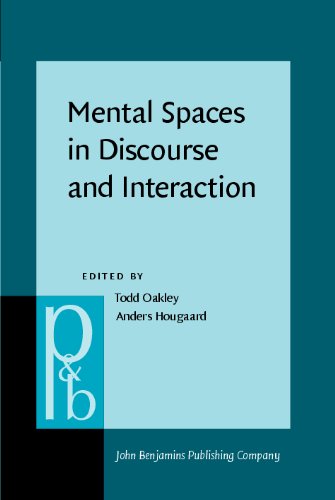 Mental Spaces In Discourse And Interaction Todd Oakley Ed