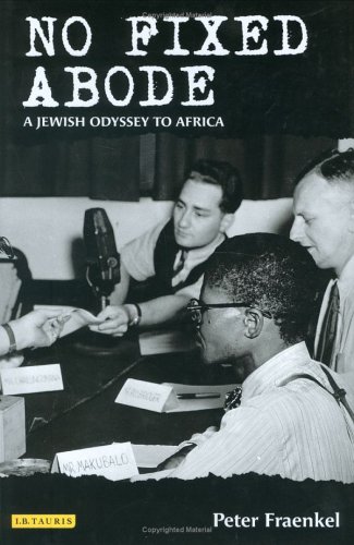 No Fixed Abode A Jewish Odyssey To Africa Peter Fraenkel