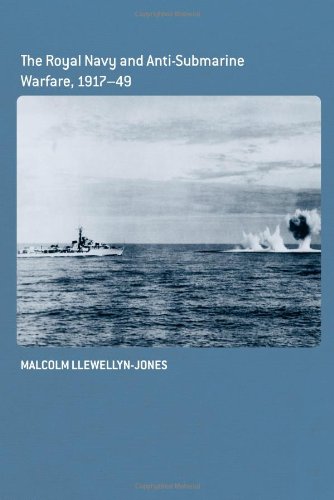 The Royal Navy And Antisubmarine Warfare 191749 1st Edition Malcolm Llewellynjones