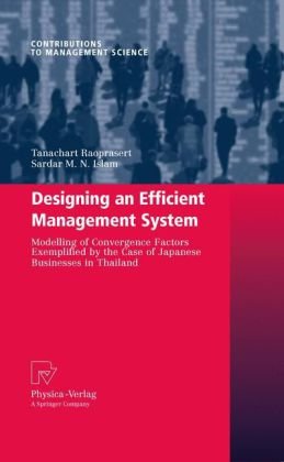 Designing An Efficient Management System Modeling Of Convergence Factors Exemplified By The Case Of Japanese Businesses In Thailand 1st Edition Tanachart Raoprasert