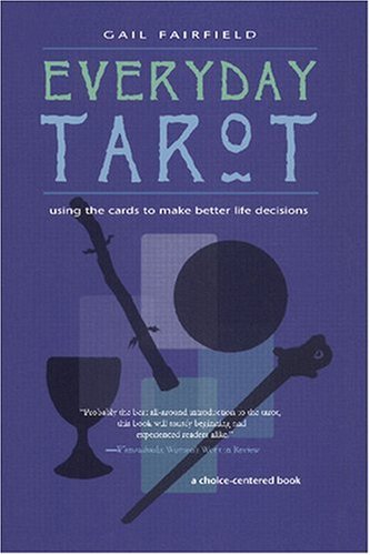 Every Day Tarot A Choice Centered Book Revised Gail Fairfield