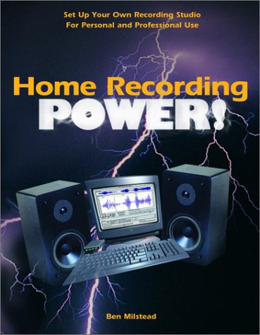 Home Recording Power 1st Edition Ben Milstead