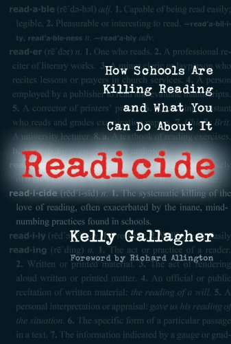 Readicide How Schools Are Killing Reading And What You Can Do About It Kelly Gallagher