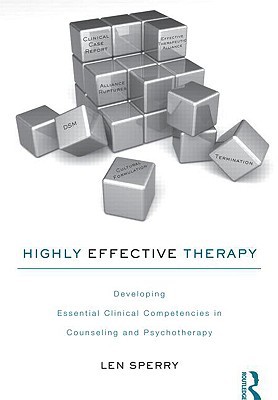 Highly Effective Therapy Developing Essential Clinical Competencies In Counseling And Psychotherapy 1st Edition Sperry
