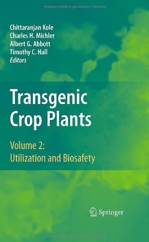 Transgenic Crop Plants Volume 2 Utilization And Biosafety 1st Edition N Ferry