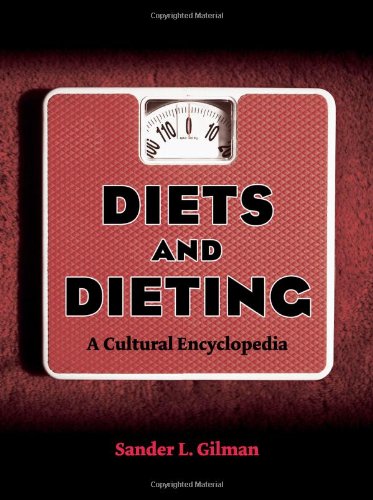 Diets And Dieting A Cultural Encyclopedia 1st Edition Sander L Gilman