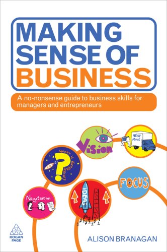 Making Sense Of Business A Nononsense Guide To Business Skills For Managers And Entrepreneurs Alison Branagan
