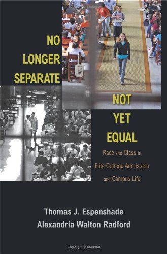 No Longer Separate Not Yet Equal Race And Class In Elite College Admission And Campus Life First Edition Thomas J Espenshade