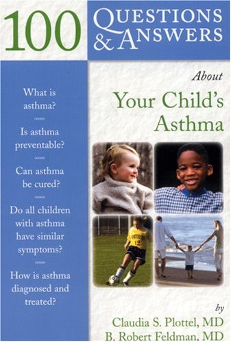 100 Questions Answers About Your Childs Asthma 100 Questions Answers About 1st Edition Claudia S Plottel