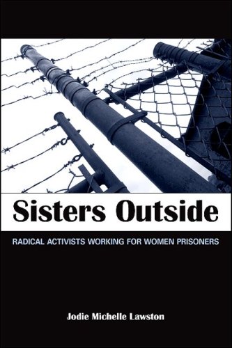 Sisters Outside Radical Activists Working For Women Prisoners Jodie Michelle Lawston