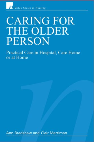 Caring For The Older Person Practical Care In Hospital Care Home Or At Home Wiley Series In Nursing 1st Edition Ann