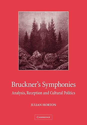 Bruckners Symphonies Analysis Reception And Cultural Politics 1st Edition Julian Horton