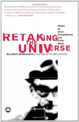 Retaking The Universe William S Burroughs In The Age Of Globalization Davis Schneiderman