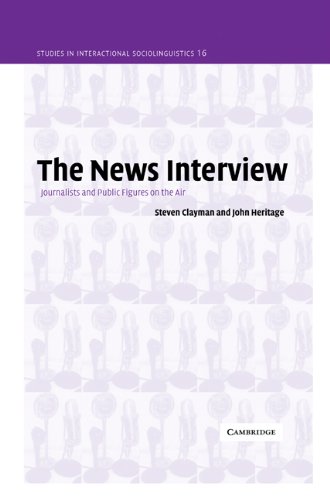 The News Interview Journalists And Public Figures On The Air 1st Steven Clayman